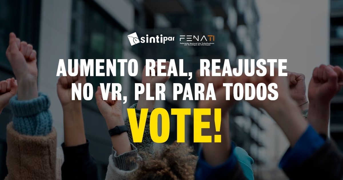 Aumento real, reajuste no VR e PLR para todos! Vote na Pauta de Reivindicações do Sintipar!